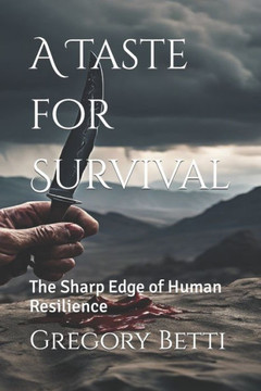 A Taste for Survival: The Sharp Edge of Human Resilience