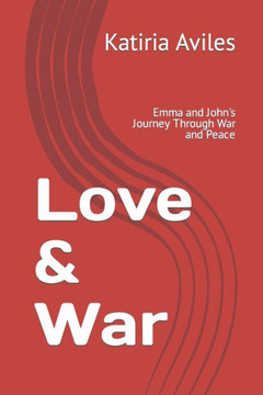 Love & War: Emma and John's Journey Through War and Peace