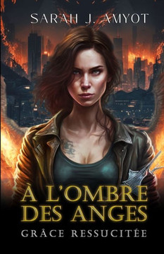 Gr?e ressuscit?: Urban Fantasy apocalyptique