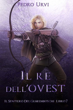 Il Re dell'Ovest: (Il Sentiero del Guardaboschi Vol. 7)