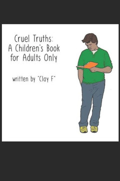 Cruel Truths: A Children's Book For Adults Only