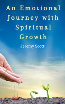 An Emotional Journey With Spiritual Growth An Emotional Journey With Spiritual Growth