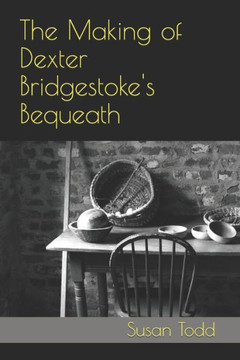 The Making of Dexter Bridgestoke's Bequeath