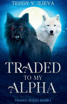 Traded to my Alpha: Traded series book I