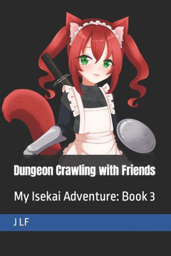 Dungeon Crawling with Friends: My Isekai Adventure: Book 3