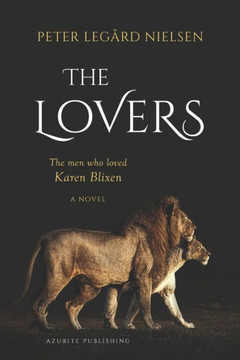 The Lovers: The Men Who Loved Karen Blixen