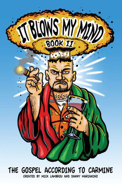 It Blows My Mind Book II: The Gospel According to Carmine
