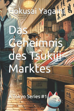 Das Geheimnis des Tsukiji-Marktes: A Tokyo Series #1