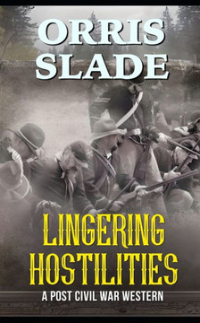 Lingering Hostilities: A Post Civil War Western