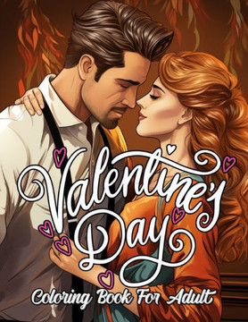 Valentine's Day Coloring Book For Adult: Stress-Relieving with Lovely Valentines Designs Love Coloring for Adults Relaxation Valentine's Day Coloring Book For Adult: Stress-Relieving with Lovely Valentines Designs Love Coloring for Adults Relaxation