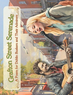 Grafton Street Serenade: A Poem for Dublin Buskers and Their Admirers