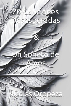 20 Canciones Desesperadas & Un Soneto de Amor
