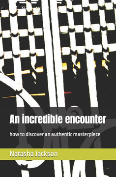 An incredible encounter: how to discover an authentic masterpiece