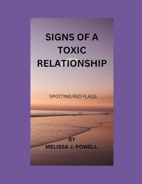 Signs of a Toxic Relationships: Spotting Red Flags