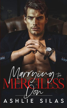 Marrying the Merciless Don: A Dark Mafia Romance