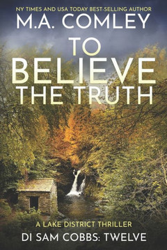 To Believe The Truth: A Lake District Thriller
