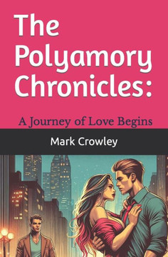 The Polyamory Chronicles: A Journey of Love Begins