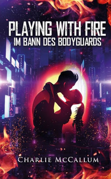 Playing with Fire: Im Bann des Bodyguards