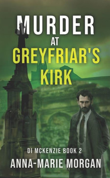 Murder at Greyfriar's Kirk: DI McKenzie Book 2