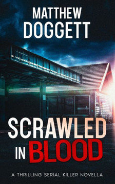 Scrawled in Blood: A Thrilling Serial Killer Novella