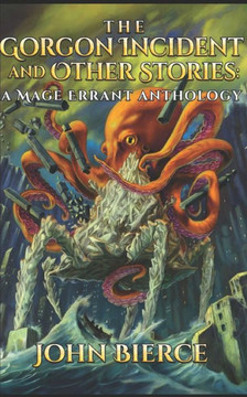 The Gorgon Incident and Other Stories: A Mage Errant Anthology