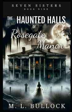 The Haunted Halls of Rosegate Manor
