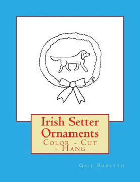 Irish Setter Ornaments: Color - Cut - Hang