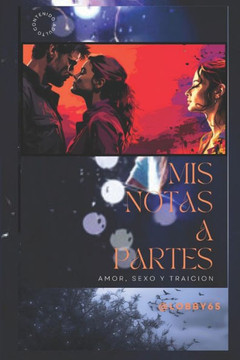 Mis Notas A Partes: Amor, Sexo Y Traici?
