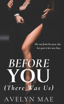 BEFORE YOU (There Was Us): A Betrothed Rekindled Novel