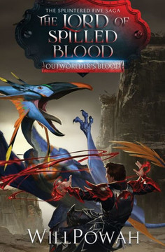 The Lord of Spilled Blood: The Splintered Five Saga: A LitRPG Isekai Adventure