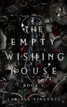 The Empty Wishing House: Book 1