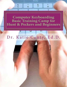 Computer Keyboarding Basic Training Camp for Hunt & Peckers and Beginners Computer Keyboarding Basic Training Camp for Hunt & Peckers and Beginners