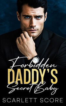 Forbidden Daddy's Secret Baby: An Age Gap Boss Romance Forbidden Daddy's Secret Baby: An Age Gap Boss Romance