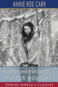 Nan Sherwood's Winter Holidays (Esprios Classics): Or, Rescuing the Runaways