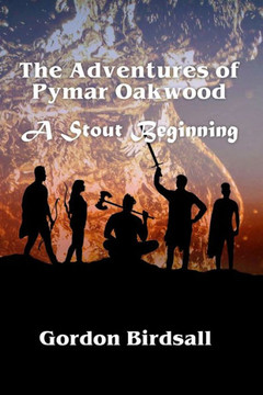 The Adventures of Pymar Oakwood; A Stout Beginning