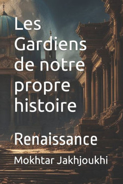 Les Gardiens de notre propre histoire: Renaissance