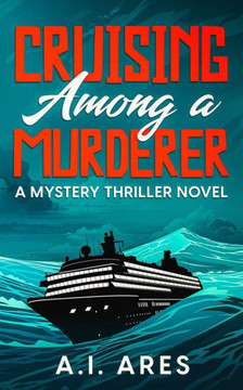 Cruising Among a Murderer: A Mystery Thriller Novel