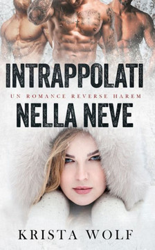 Intrappolati Nella Neve: Un Romance Reverse Harem