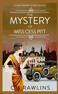 The Mystery of Miss Cess Pitt: A 1920s Murder Mystery The Mystery of Miss Cess Pitt: A 1920s Murder Mystery
