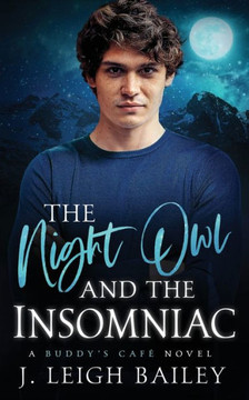 The Night Owl and the Insomniac: A Buddy's Cafe Novel
