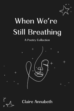 When We're Still Breathing: A Poetry Collection