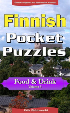 Finnish Pocket Puzzles - Food & Drink - Volume 3: A collection of puzzles and quizzes to aid your language learning (Pocket Languages) (Finnish Edition)