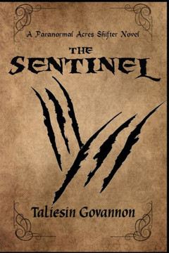 The Sentinel: A Paranormal Acres Shifter Romantic Adventure The Sentinel: A Paranormal Acres Shifter Romantic Adventure