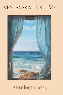 Ventanas a Un Sue?: Antolog? 2024 Ventanas a Un Sue?: Antolog? 2024