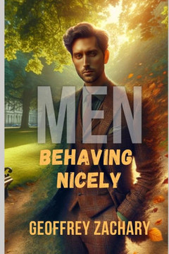 Men Behaving Nicely: A Journey to Authenticity