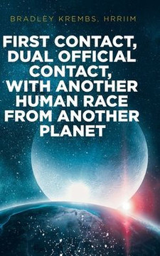 First Contact, Dual Official Contact, with Another Human Race from Another Planet
