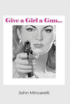 Give a Girl a Gun...