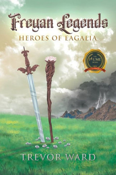 Freyan Legends: Heroes of Eagalia Freyan Legends: Heroes of Eagalia