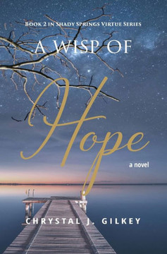 A Wisp of Hope: Book 2 in Shady Springs Virtue Series A Wisp of Hope: Book 2 in Shady Springs Virtue Series