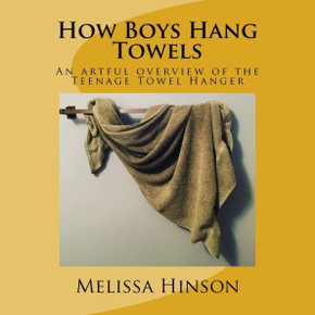How Boys Hang Towels: An artful overview of the Teenage Towel Hanger
